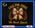 Fall For Jesus He Never Leaves Png Religious Autumn Png Thanksgiving Png Fall Coquette Bow Png Christian Png Faith Png Fall Shirt Png Graphic Tee – Aesthetic Look · Great Gift For Fans