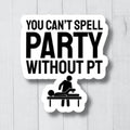 Physical Therapy Sticker Physical Therapist Sticker Funny PT Sticker Physical Therapy Gifts DPT Gifts PT Assistant Gift Pta Stickers Graphic Tee – Easygoing Wear · Must-Have Style