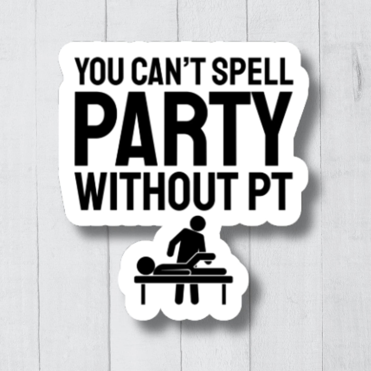 Physical Therapy Sticker Physical Therapist Sticker Funny PT Sticker Physical Therapy Gifts DPT Gifts PT Assistant Gift Pta Stickers Graphic Tee – Easygoing Wear · Must-Have Style