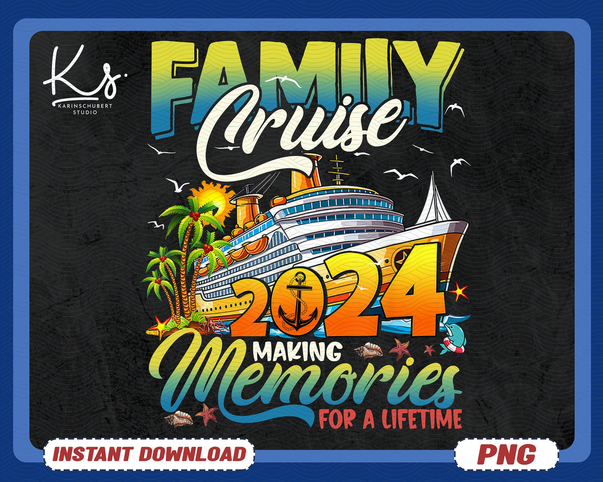 Family Cruise 2024 Making Memories For A Lifetime Png Summer Vibes Png Beach Vacation Png Summer Png Cruise Shirt Png Cruise Trip Png Graphic Tee – Premium Graphic · Great Gift For Fans