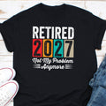 Retired 2027 Not My Problem Anymore Shirt Going To Retire Shirt Retiring Soon Shirt Retired 2027 Shirt Retirement Party Shirt Graphic Tee – Everyday Comfort · Perfect For Daily Wear