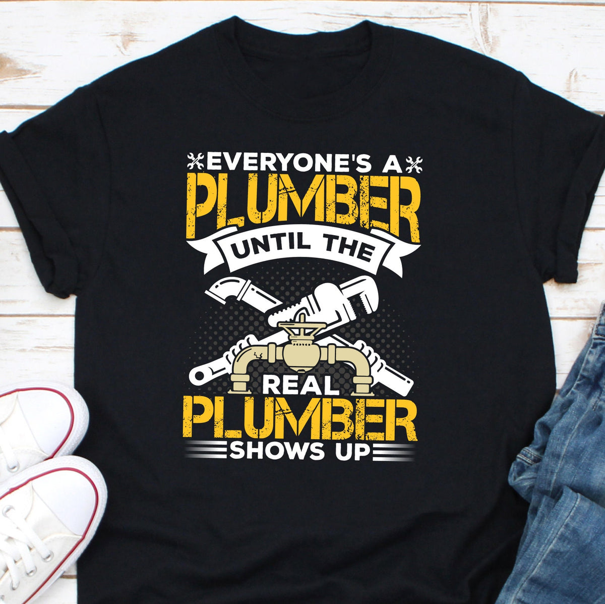 Everyone39s A Plumber Until The Real Plumber Shows Up Shirt Funny Plumber Shirt Plumber Dad Shirt Plumber Husband Shirt Plumbing Shirt Graphic Tee – Feel-Good Design · Perfect For Daily Wear