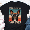 Dog Lover39s Perspective Vintage Best Frenchie Dad Ever T Shirt Vintage Frenchie Dad Gift Gifts For French Bulldog Owners Graphic Tee – Everyday Comfort · Trending Graphic Apparel