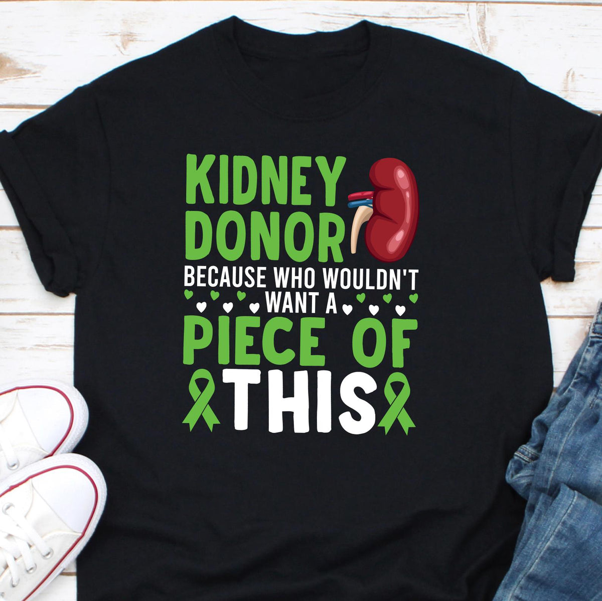 Kidney Donor Shirt Kidney Donor Gift Kidney Transplant Shirt Organ Donor Kidney Donor Because Who Wouldn39t Want A Piece Of This T Shirt Graphic Tee – Warm & Stylish · Perfect For Daily Wear