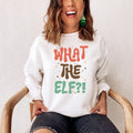What The Elf Sweatshirt Holiday Sweatshirt Funny Elf Sweatshirt Cute Xmas Shirt Holiday Sweatshirt Funny Christmas Sweatshirt Sweatshirt – Soft Feel · High-Quality Print
