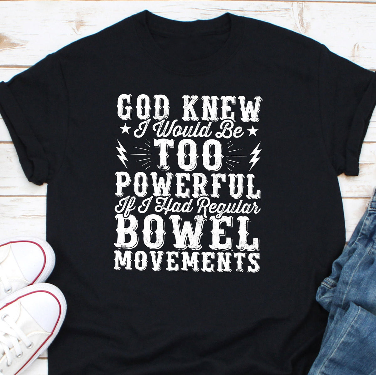 God Knew I Would Be Too Powerful If I Had Regular Bowel Movements Shirt Tummy Ache Survivor Shirt Bowel Disease Shirt IBS Humor Shirt Graphic Tee – Soft Feel · Top Pick For Any Outfit