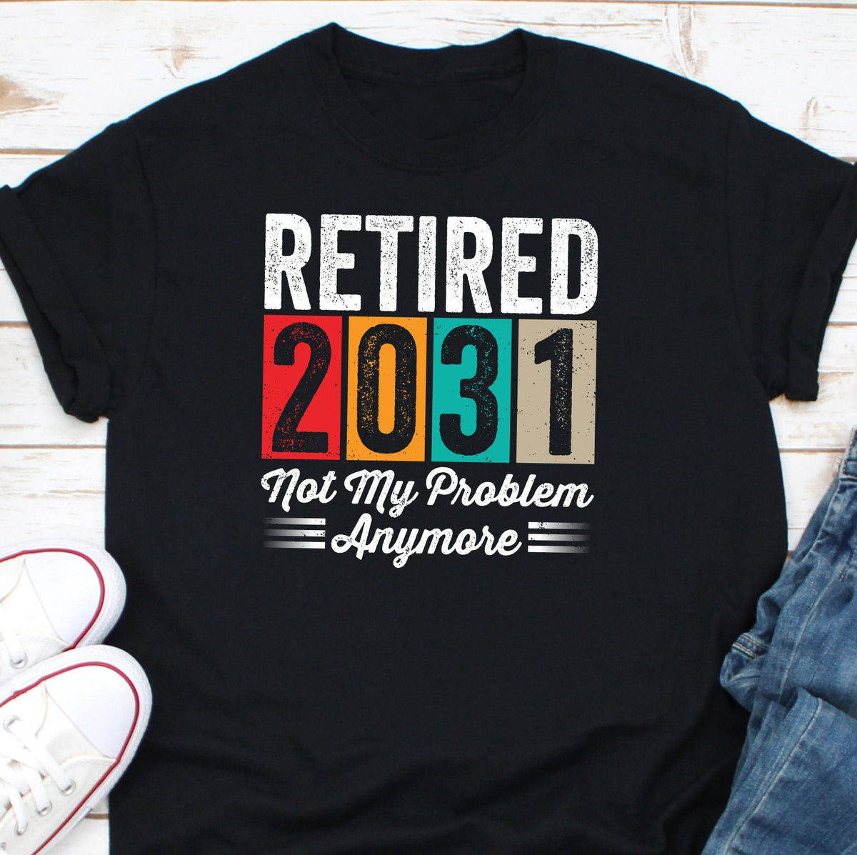 Retired 2031 Not My Problem Anymore Shirt Soon To Be Retired Shirt Retirement Coming Soon Shirt Newly Retired Shirt Retirement Shirt Graphic Tee – Everyday Comfort · Perfect For Daily Wear