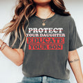 Comfort Colors Protect Your Daughter Educate Your Son Tshirt Feminist Shirt Women Empowerment Tshirt Feminism Gift Human Rights Graphic Tee – Premium Graphic · High-Quality Print