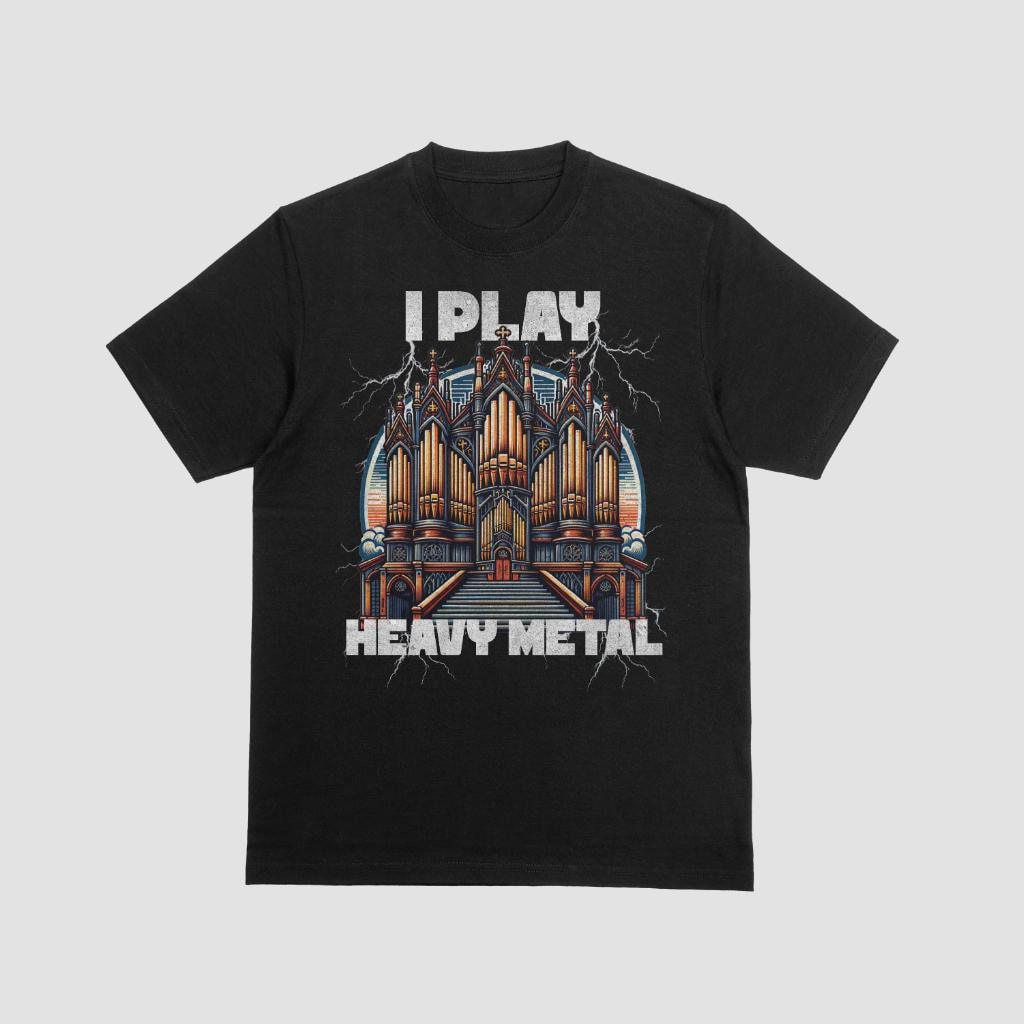 Funny Organist Gift Organ Player Shirt Church Organ Tee Pipe Organ Player Present I Play Heavy Metal Unisex Tee Graphic Tee – Aesthetic Look · Perfect For Daily Wear