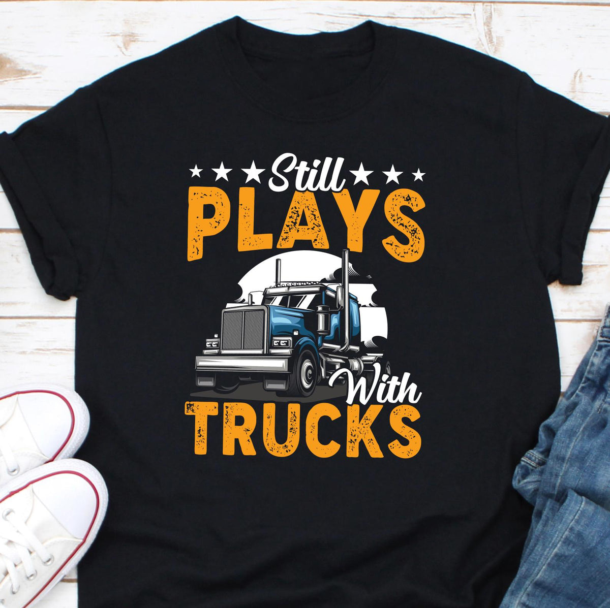 Still Plays With Trucks Funny Shirt Funny Truck Shirt Truck Driver Shirt Truck Driving Shirt Trucker Dad Shirt Driver Birthday Gift Graphic Tee – Cozy Vibes · Trending Graphic Apparel