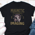 Magnetic Resonance Imaging Shirt MRI Technologist Shirt MRI Tech T Shirt Radiologic Tech Shirt Rad Technologist XRay Tshirt Graphic Tee – Easygoing Wear · Great Gift For Fans