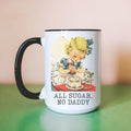 All Sugar No Daddy Coffee Mug Funny Coffee Mug Mugs With Sayings Feminist Coffee Mug Womens Rights Gift Pro Choice Gift Graphic Tee – Aesthetic Look · Trending Graphic Apparel