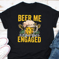Beer Me I39m Engaged Shirt Funny Engagement Gift Newly Engaged Gift Engagement Shirt Engagement Tee Funny Engagement Beer Lovers Graphic Tee – Warm & Stylish · Perfect For Daily Wear
