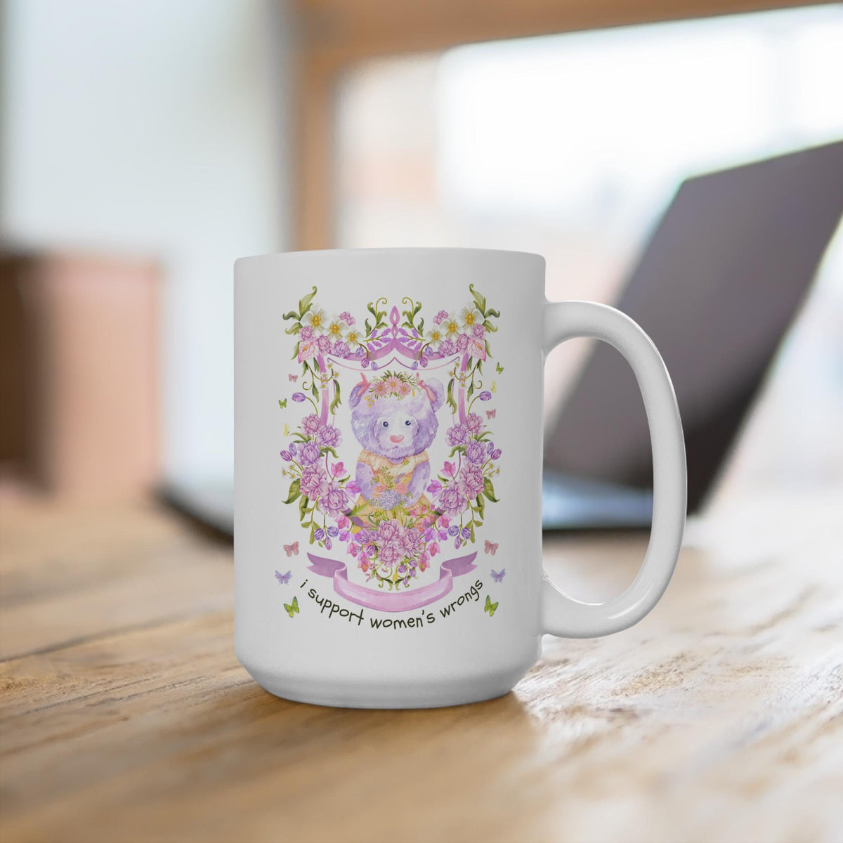 Funny Feminist Coffee Mug Cottagecore Bear I Support Women39s Wrongs Silly Whimsigoth 15 Oz Mug with Flowers Silly Iconic Gift for Friend Graphic Tee – Everyday Comfort · Great Gift For Fans