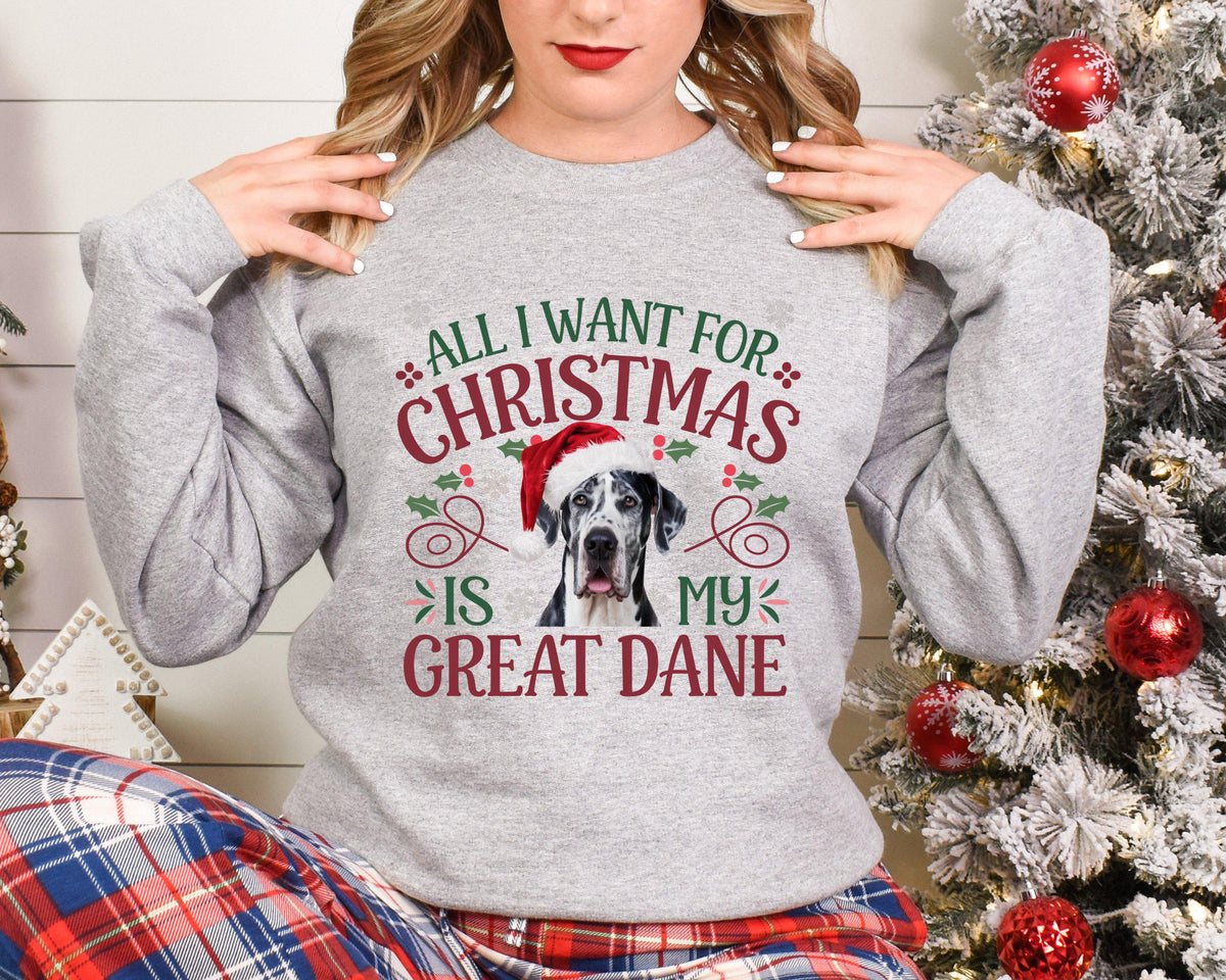 Xmas Sweater Christmas Sweatshirt Festive Sweater For Dog Lover All I Want For Christmas Is My Great Dane Sweatshirt – Fan Favorite · Must-Have Style