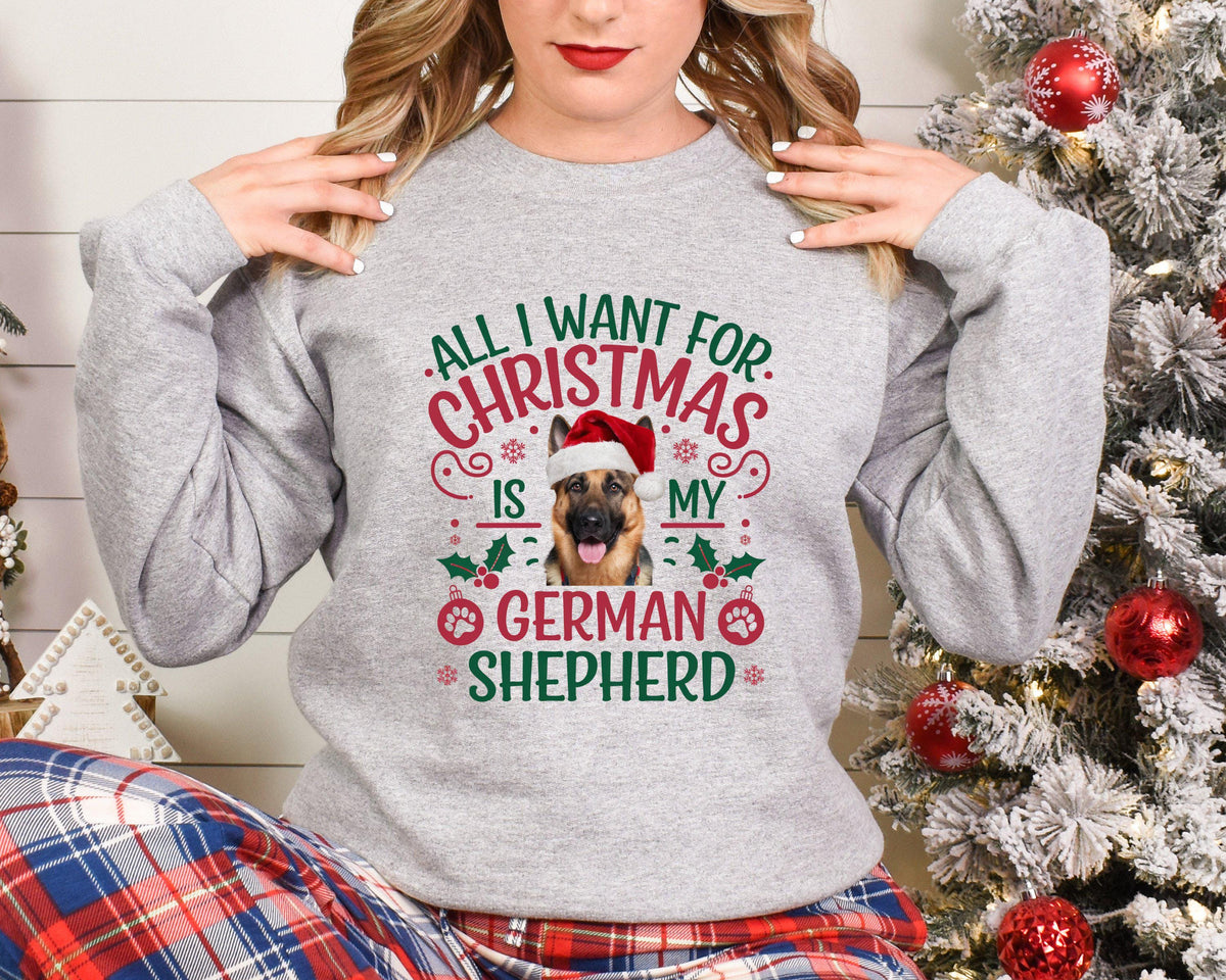 Xmas Sweater Christmas Sweatshirt Festive Sweater For Dog Lover All I Want For Christmas Is My German Shepherd Sweatshirt – Fan Favorite · Perfect For Daily Wear