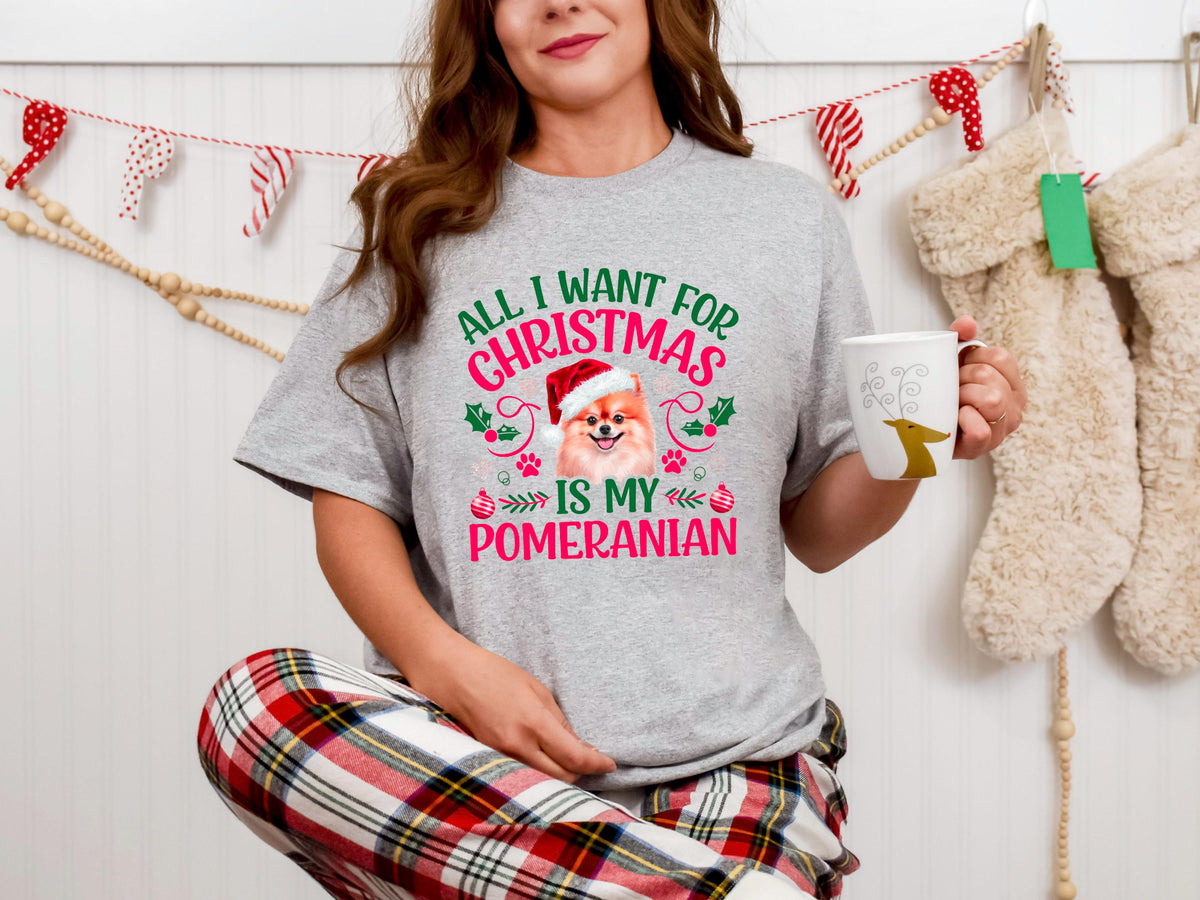 All I Want for Christmas is My Pomeranian Dog Lover Xmas TShirt Funny Holiday Tee Christmas Shirt for Dog Owners Graphic Tee – Everyday Comfort · Great Gift For Fans