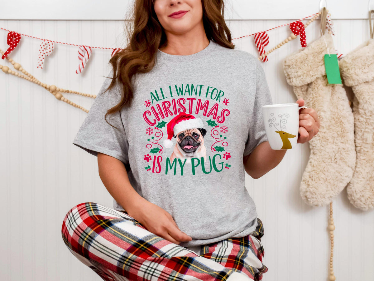 Xmas TShirt for Dog Lovers Xmas Tee Christmas Shirt All I Want for Christmas is My Pug TShirt Cute Holiday Gift Graphic Tee – Everyday Comfort · Perfect For Daily Wear