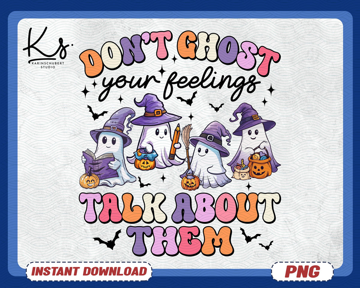 Don39t Ghost Your Feelings Talk About Them Png Mental Health Matters Png School Counselor Png Ghost Cute Png Psychologist Halloween Png Graphic Tee – Bold Style · Perfect For Daily Wear