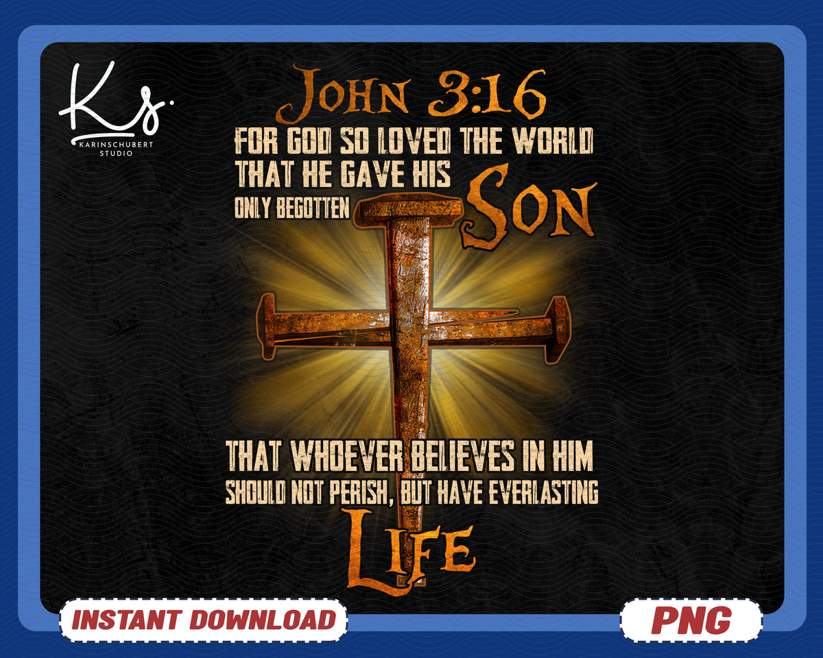 John 316 For God So Loved The World That He Gave His Only Begotten Son Png Jesus Png Faith Based Png Christian Png Bible Verse Png Graphic Tee – Bold Style · Top Pick For Any Outfit