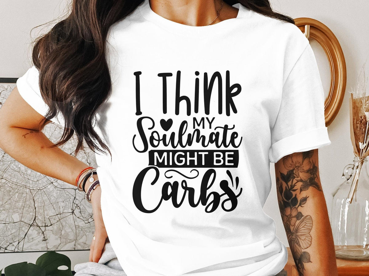 Funny Graphic T Shirt I Think My Soulmate Might Be Carbs Shirt Humorous Quote Tee Casual Shirt Comfort Fit Trendy Shirt Gift Idea Graphic Tee – Feel-Good Design · High-Quality Print