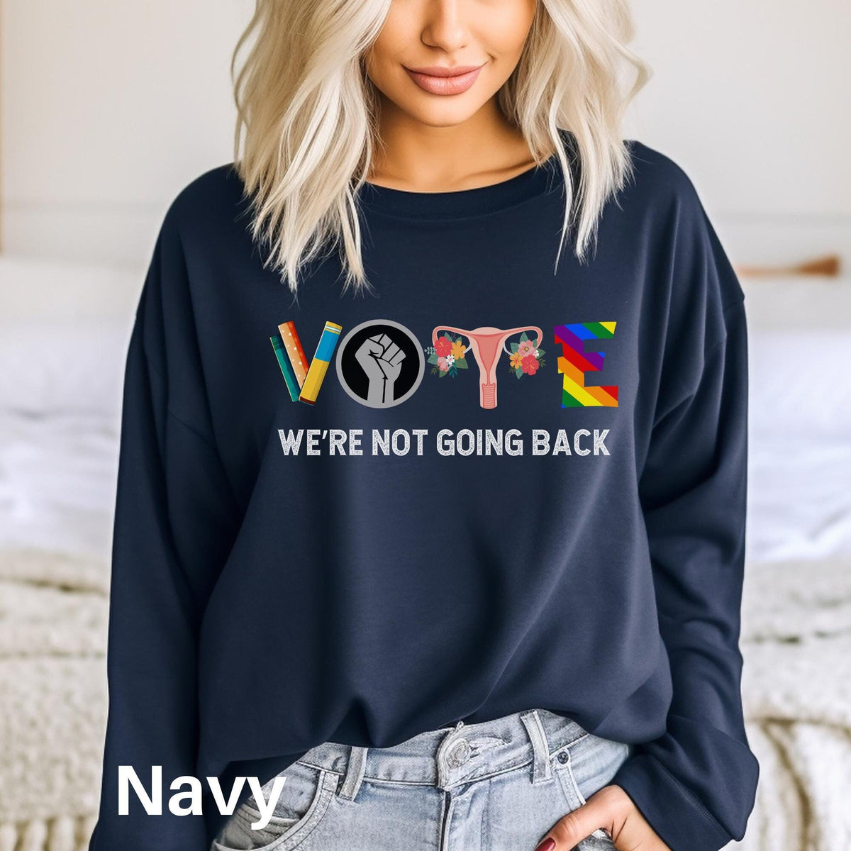 We Are Not Going Back Vote Sweatshirt Activism Shirt Election Sweater Reproductive Rights Shirt Womens Rights Political Sweater Sweatshirt – Feel-Good Design · Top Pick For Any Outfit