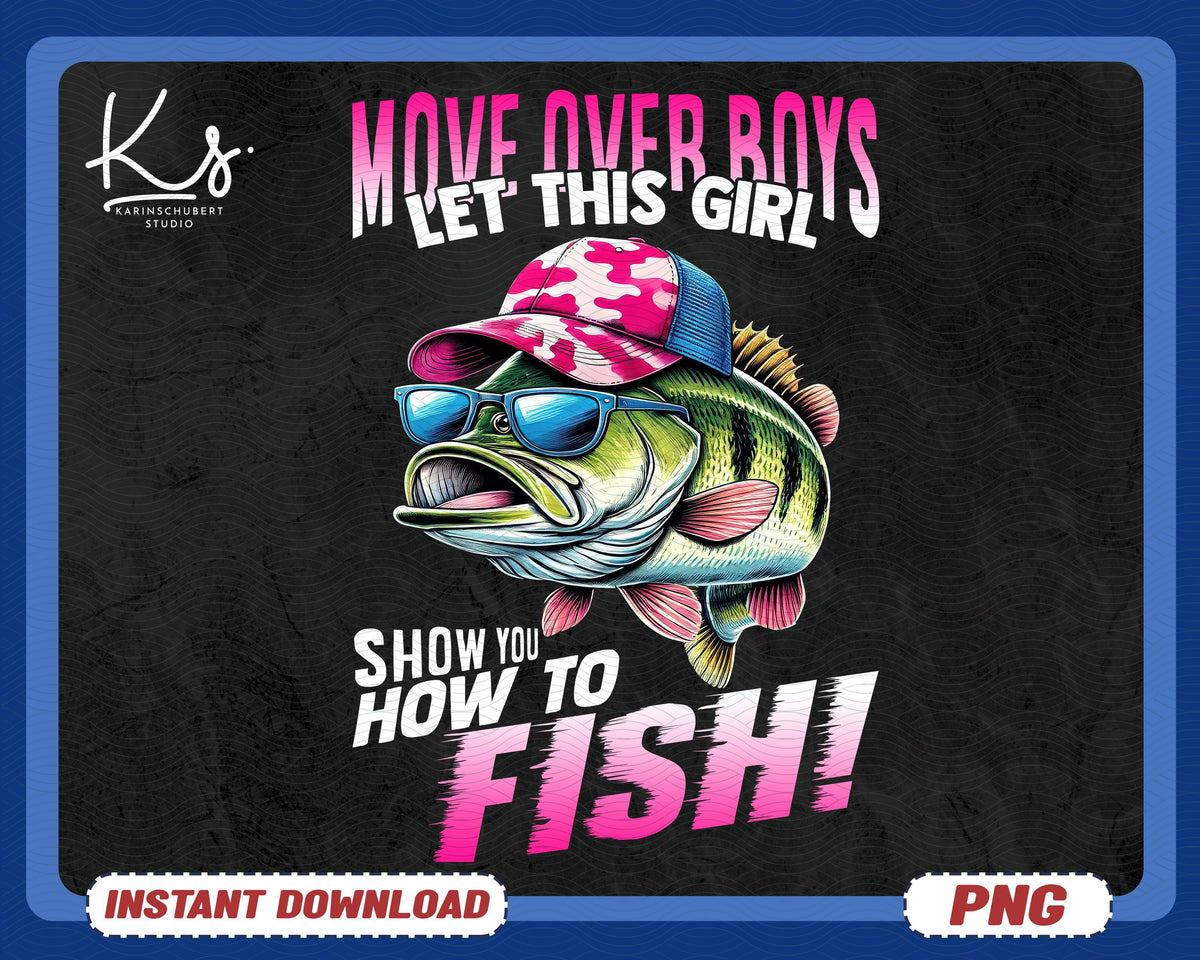 Move Over Boys Let A Girl Show You How To Fish Girls Who Fish Fisherwoman Png Fisherwoman GiftGift For Girls Who Fish Fishing Girls Png Graphic Tee – Soft Feel · Perfect For Daily Wear
