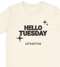 Weekday Funny Quote Hello Tuesday Let39s Do This T Shirt Unisex Tee Sarcastic Graphic Shirt Daily Motivation Top Humor Apparel Graphic Tee – Feel-Good Design · Top Pick For Any Outfit