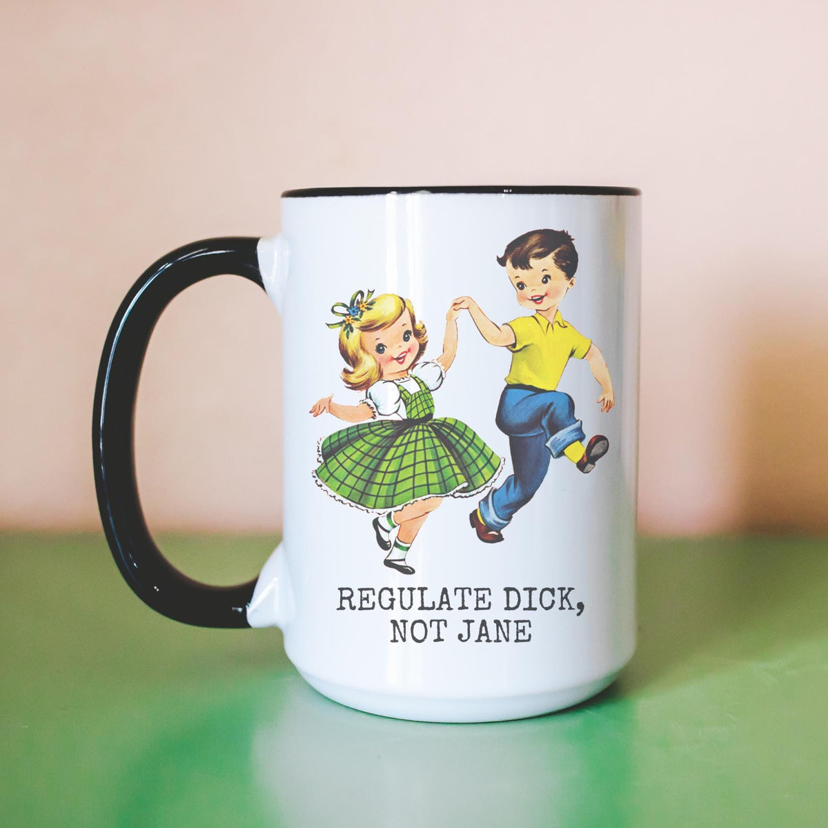 Regulate Dick Not Jane Coffee Mug Pro Choice Womens Rights Feminist Gift Feminist Coffee Mug Graphic Tee – Easygoing Wear · Top Pick For Any Outfit