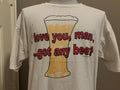 Vintage 9039s I love you man got any beer Funny T shirt XL Graphic Tee – Soft Feel · Trending Graphic Apparel
