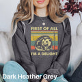 First Of All I39m A Delight Sweatshirt Sarcastic Shirt Sarcasm Tee Angry Possum Sweater Opossum Lover Gift Meme Shirt Funny Animal Gift Sweatshirt – Premium Graphic · Great Gift For Fans
