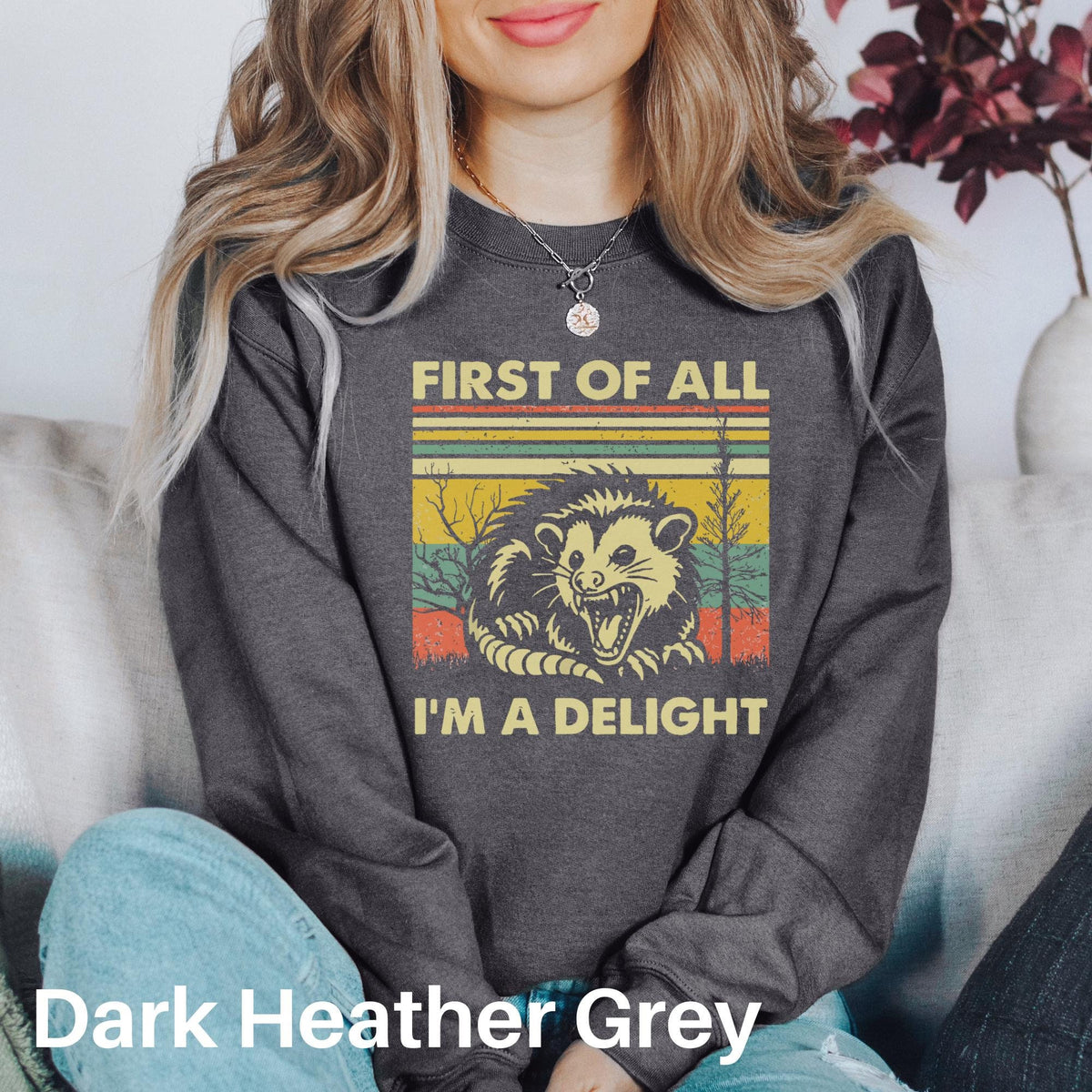 First Of All I39m A Delight Sweatshirt Sarcastic Shirt Sarcasm Tee Angry Possum Sweater Opossum Lover Gift Meme Shirt Funny Animal Gift Sweatshirt – Premium Graphic · Great Gift For Fans