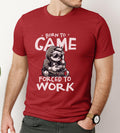 Born to Game Forced to Work Shirt Gamer Shirt Video game Shirt gaming Tee Trendy video game tshirt gift for gamer gamer girl shirt Graphic Tee – Aesthetic Look · Top Pick For Any Outfit