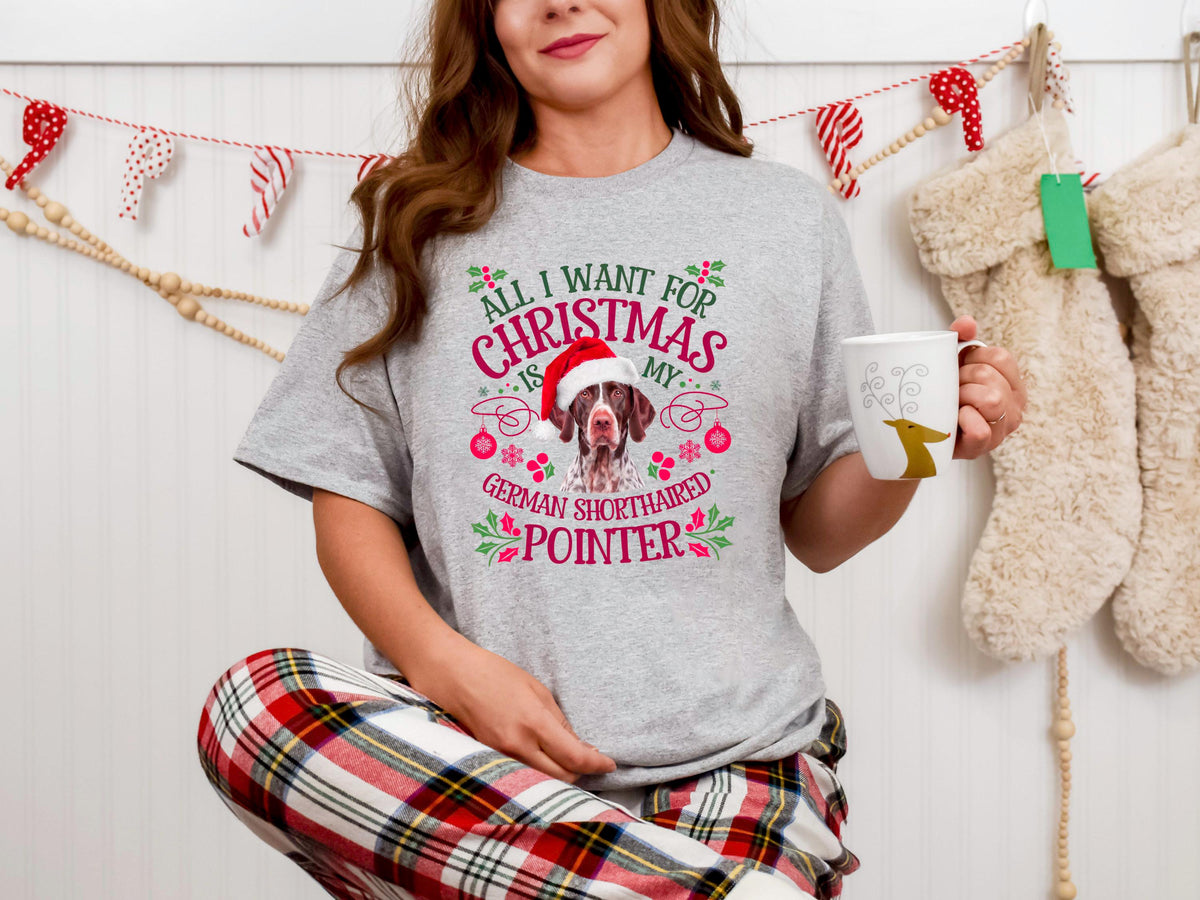 All I Want For Xmas Is My German Shorthaired Pointer Dog Lovers Xmas TShirt Xmas Tee Christmas Shirt For Dog Lovers Graphic Tee – Premium Graphic · Trending Graphic Apparel