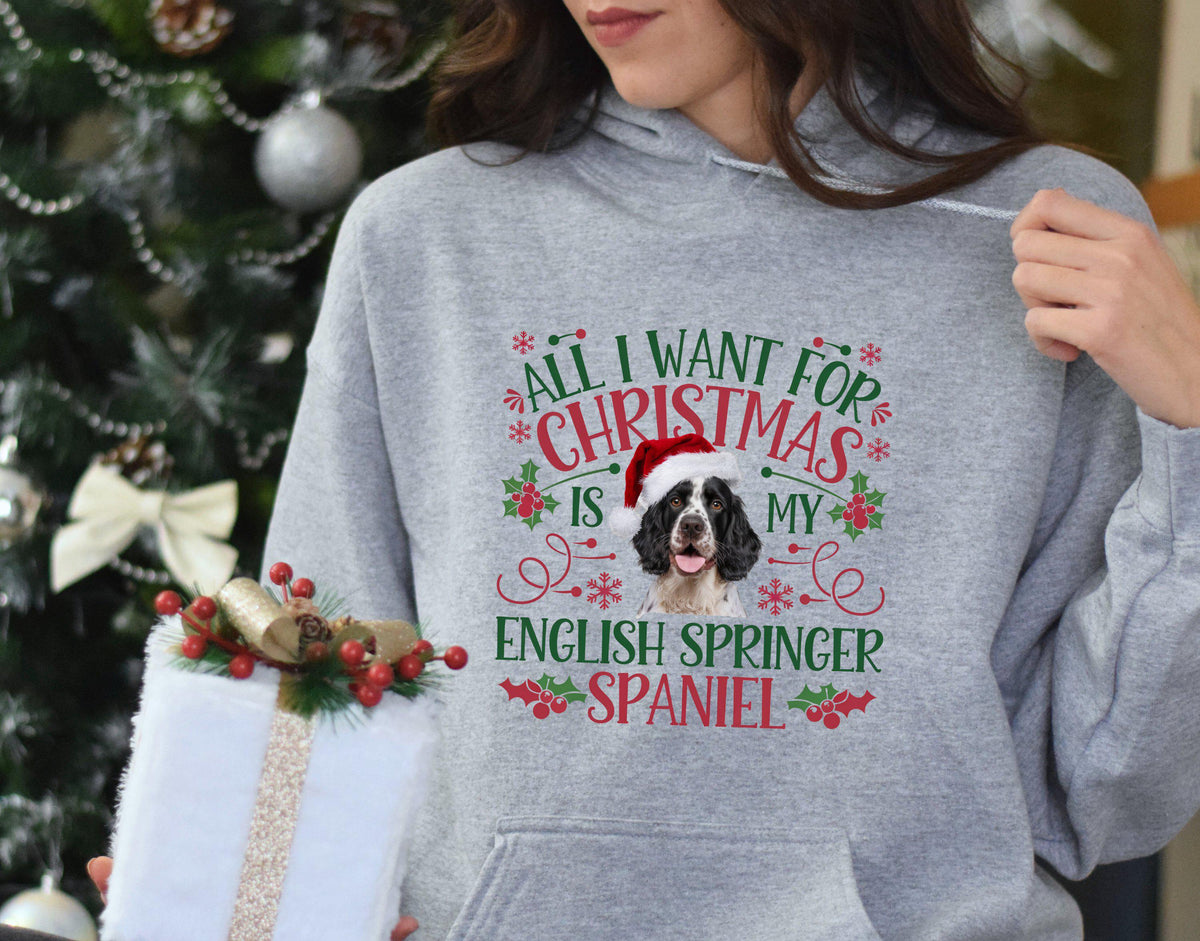 Xmas Hoodie Christmas Hoody for Dog Lover Dog Gifts All I Want for Christmas is My English Springer Spaniel Hoodie – Premium Graphic · High-Quality Print