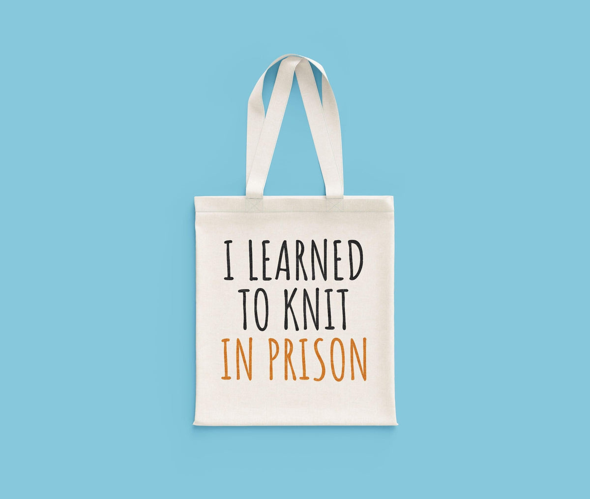 Funny Knitting Gift I Learned To Knit In Prison Knitter Tote Bag Knitting Bag Tote Bag – Cozy Vibes · High-Quality Print