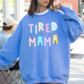 Tired Mama Sweatshirt Positivity Funny Sarcastic Mom Gift Mental Health Colorful Pastel Crewneck Crew Neck Sweatshirt Sweatshirt – Bold Style · Perfect For Daily Wear