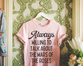 British History Tee Shirt Always Willing To Talk About The War of the Roses Tudor History York History English History Professor Gift Graphic Tee – Soft Feel · High-Quality Print