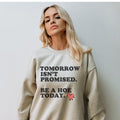 Tomorrow Isn39t Promised Be a Hoe Today Sweatshirt Best Friend Gifts Sarcastic Sweatshirt Sarcastic Quote Shirt Funny Gift Sweatshirt – Premium Graphic · Great Gift For Fans