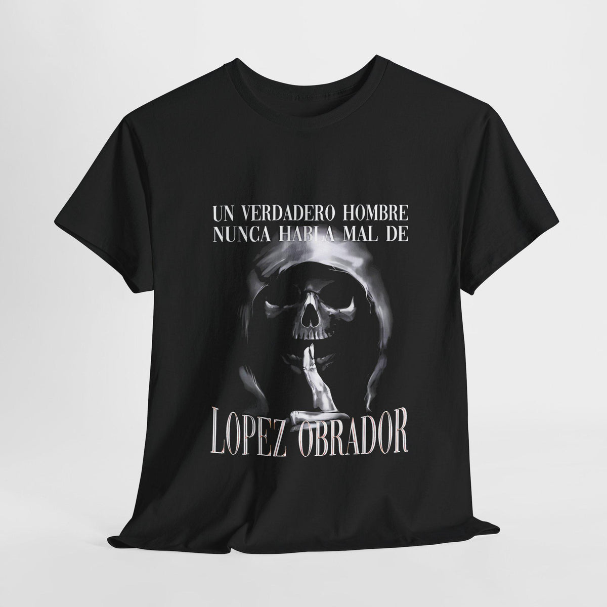 Un Verdadero Hombre Nunca Habla Mal De Lopez Obrador Funny Skull Gym Shirt Camisa con Calavera Chida Fitness Shirt with Funny Skull Graphic Tee – Bold Style · Must-Have Style