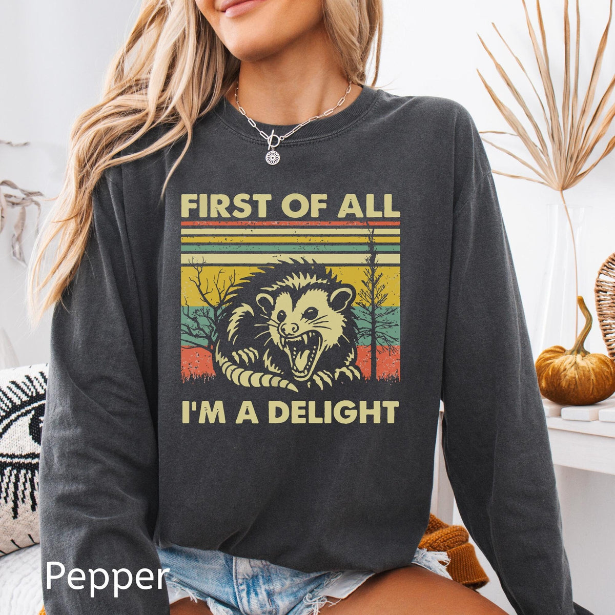 First Of All I39m A Delight Shirt Long Sleeve Sarcastic Shirt Sarcasm Gift Possum Shirt Opossum Lover Gift Meme Shirt Graphic Tee – Cozy Vibes · Must-Have Style