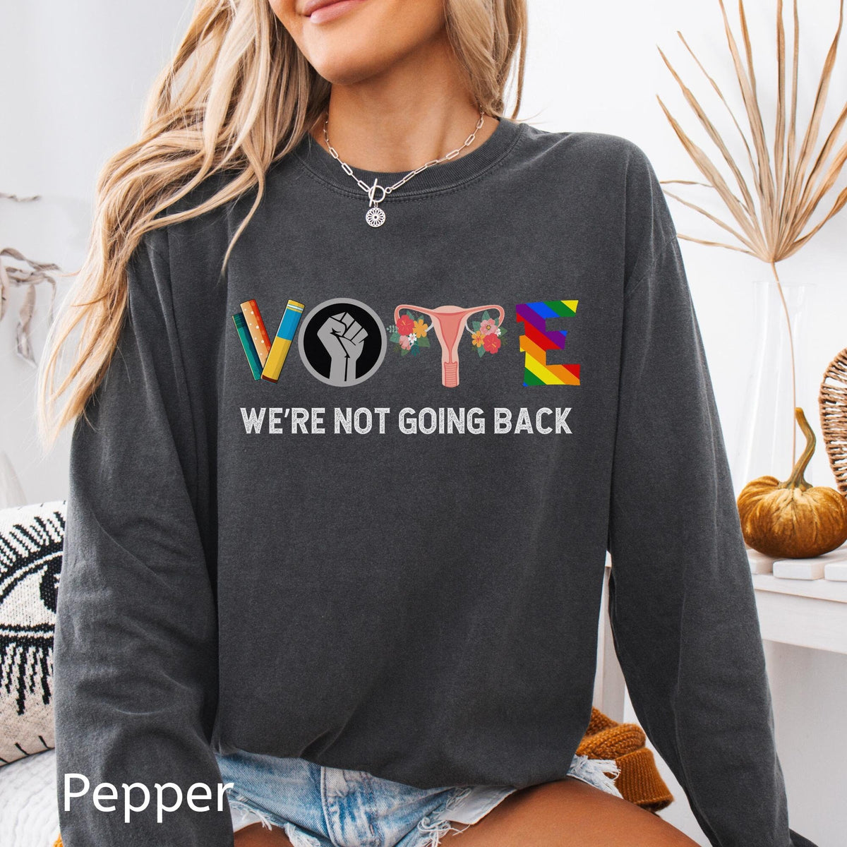 We Are Not Going Back Shirt Long Sleeve Vote Shirt Election Shirt Reproductive Rights Kamala Harris Shirt Womens Rights Graphic Tee – Bold Style · Great Gift For Fans