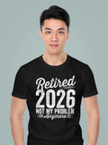 Retired 2026 Not My Problem Anymore Shirt Gift for Retired I39m Retired Shirt Retired Teacher Shirt Retired Shirt Retired 2026 Shirt Graphic Tee – Cozy Vibes · Trending Graphic Apparel