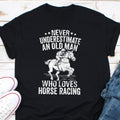 Never Estimate An Old Man Who Loves Horse Racing Shirt Jockey Gift Equestrian Sport Shirt Horseback Rider Horse Racing Horse Design Graphic Tee – Everyday Comfort · High-Quality Print