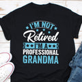 I39m Not Retired Im A Professional Grandma Funny Retirement Gift Retired Grandma Shirt Gift For GrandmaGift for Cool Grandma Mothers Day Graphic Tee – Everyday Comfort · High-Quality Print