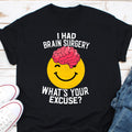 I Had Brain Surgery T Shirt What39s Your Excuse Brain Tumor T Shirt Brain Cancer Sweatshirt Cancer Awareness Brain Cancer Support Shirts Sweatshirt – Warm & Stylish · Perfect For Daily Wear