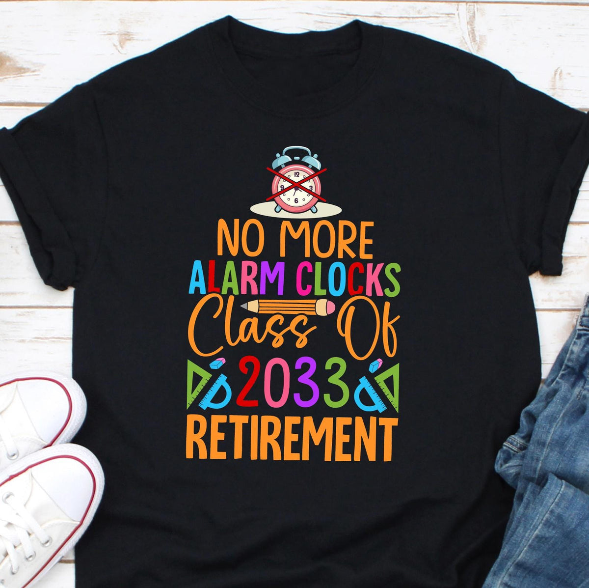 No More Alarm Clock Class Of 2033 Retirement Retirement Shirt Retired Teacher Gift Gift For Retired Teacher Retirement Class Of 2033 Graphic Tee – Fan Favorite · High-Quality Print