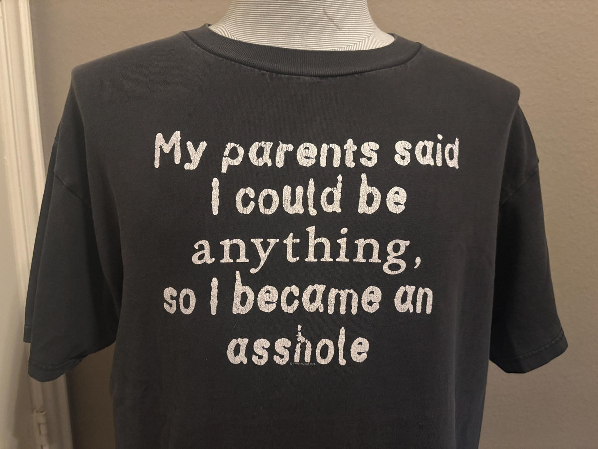 Vintage 9039s My Parents Said I Could Be Anything So I Became An sshole T shirt XL Graphic Tee – Aesthetic Look · Must-Have Style