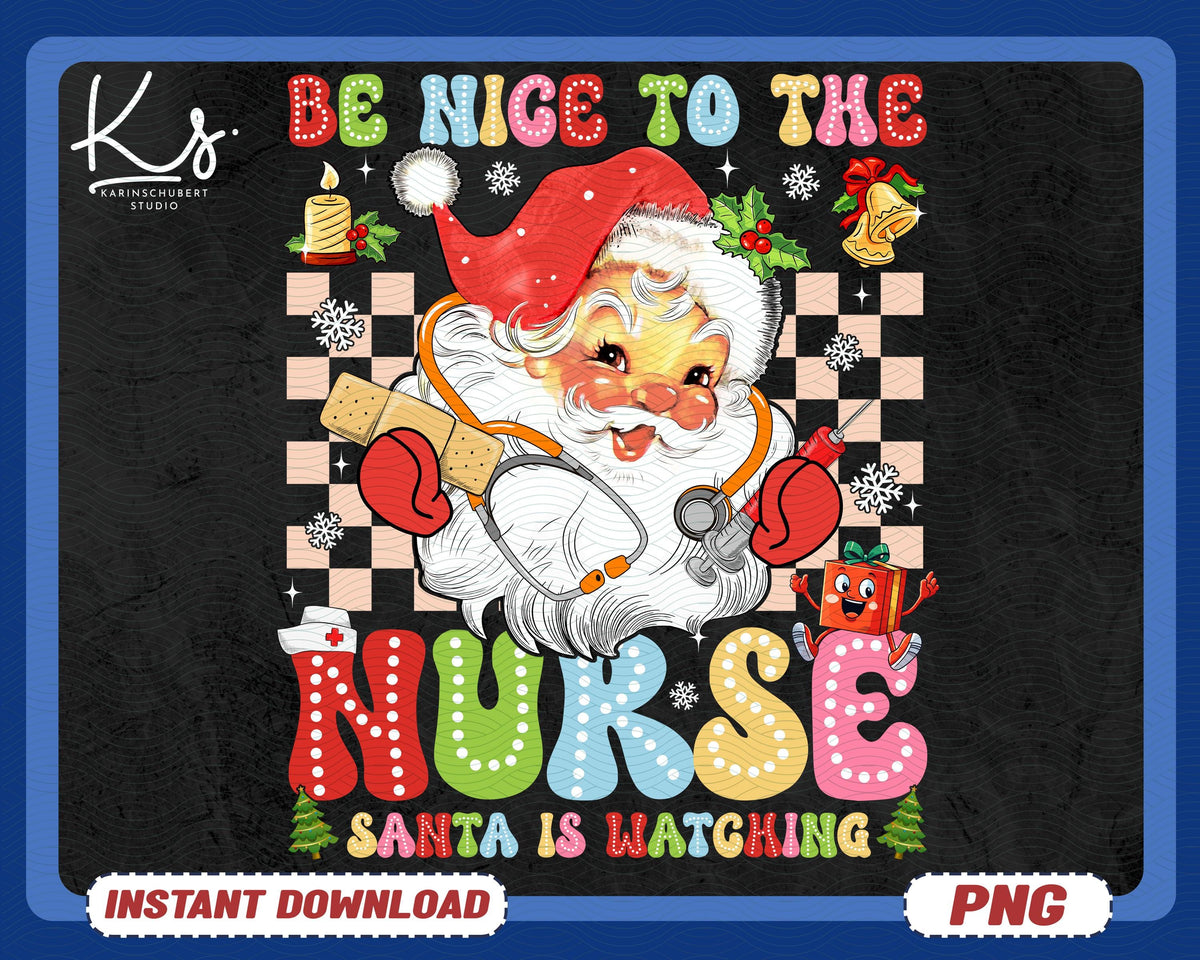 Be Nice To The Nurse Santa Is Watching Png Christmas Nurse Png Merry Nurse Png Santa39s Favorite Nurse Png Nurse Christmas Jumper Png Graphic Tee – Easygoing Wear · Top Pick For Any Outfit