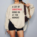 A Lot of Christmas Going On At The Moment A Lot Going On At The Moment Shirt Cute Christmas Sweatshirt Holiday Sweatshirt for Her Sweatshirt – Premium Graphic · High-Quality Print